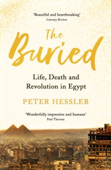 The Buried: Life, Death and Revolution in Egypt - Peter Hessler (Paperback) 02-07-2020 