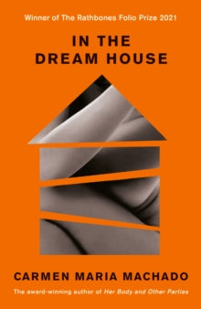 In the Dream House: Winner of The Rathbones Folio Prize 2021 - Carmen Maria Machado (Paperback) 01-10-2020 