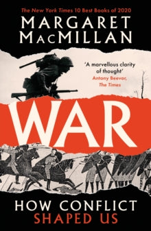 War: How Conflict Shaped Us - Professor Margaret MacMillan (Paperback) 07-10-2021 