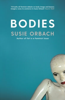 Bodies - Susie Orbach (Paperback) 15-08-2019 Winner of Association for Women in Psychology Distinguished Publication Award 2010. Long-listed for Foyles/Bristol Festival of Ideas Best Book of Ideas 2010.