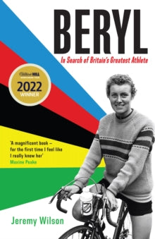 Beryl - Winner of the William Hill Sports Book of the Year Award 2022: In Search of Britain's Greatest Athlete, Beryl Burton - Jeremy Wilson (Paperback) 20-04-2023 Winner of William Hill Sports Book of the Year 2022 (UK).