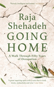 Going Home: A Walk Through Fifty Years of Occupation - Raja Shehadeh (Paperback) 06-08-2020 