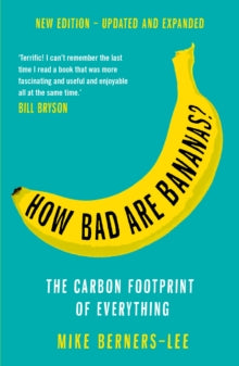 How Bad Are Bananas?: The carbon footprint of everything - Mike Berners-Lee (Paperback) 03-09-2020 