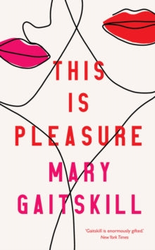 This is Pleasure - Mary Gaitskill (Hardback) 07-11-2019 