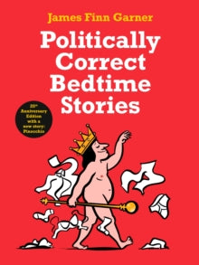 Politically Correct Bedtime Stories: 25th Anniversary Edition with a new story: Pinocchio - James Finn Garner (Hardback) 18-11-2021 