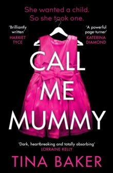 Call Me Mummy: 'Totally absorbing' - Lorraine Kelly - Tina Baker (Paperback) 02-09-2021 