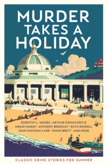 Murder Takes a Holiday: Classic Crime Stories for Summer - Various; Cecily Gayford (Paperback) 06-05-2021 
