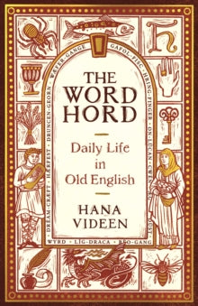 The Wordhord: Daily Life in Old English - Hana Videen (Hardback) 11-11-2021 