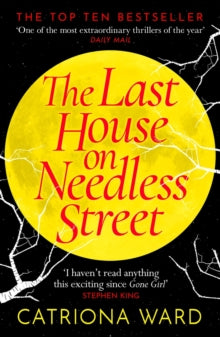 The Last House on Needless Street: The Bestselling Richard & Judy Book Club Pick - Catriona Ward (Paperback) 16-09-2021 