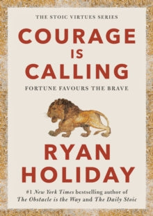 Courage Is Calling: Fortune Favours the Brave - Ryan Holiday (Hardback) 28-09-2021 