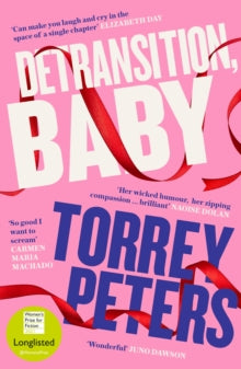 Detransition, Baby: Longlisted for the Women's Prize 2021 and Top Ten The Times Bestseller - Torrey Peters (Paperback) 06-01-2022 