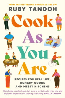 Cook As You Are: Recipes for Real Life, Hungry Cooks and Messy Kitchens - Ruby Tandoh (Paperback) 07-10-2021 