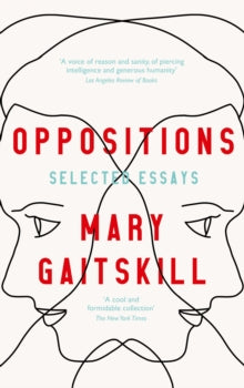 Oppositions: Selected Essays - Mary Gaitskill (Hardback) 11-11-2021 