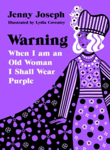 Warning: When I am an Old Woman I Shall Wear Purple - Jenny Joseph; Lydia Coventry (Illustrator) (Hardback) 18-11-2021 