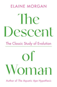 The Descent of Woman - Elaine Morgan (Paperback) 02-09-2021 