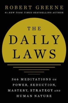 The Daily Laws: 366 Meditations on Power, Seduction, Mastery, Strategy and Human Nature - Robert Greene (Paperback) 07-10-2021 