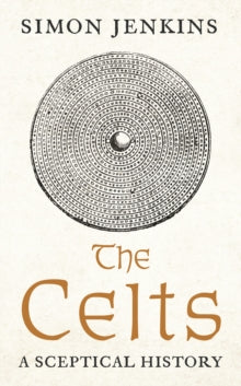 The Celts: A Sceptical History - Simon Jenkins (Hardback) 30-06-2022 