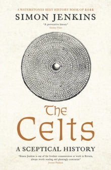 The Celts: A Sceptical History - Simon Jenkins (Paperback) 30-03-2023 