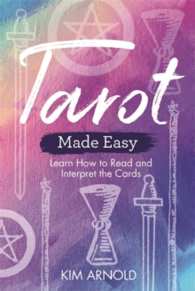 Tarot Made Easy: Learn How to Read and Interpret the Cards - Kim Arnold (Paperback) 23-10-2018 