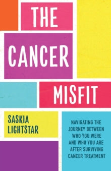 The Cancer Misfit: A Guide to Navigating Life After Treatment - Saskia Lightstar (Paperback) 02-02-2021 