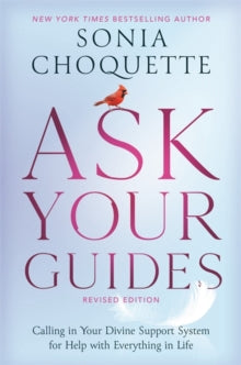 Ask Your Guides: Calling in Your Divine Support System for Help with Everything in Life, Revised Edition - Sonia Choquette (Paperback) 05-01-2021 