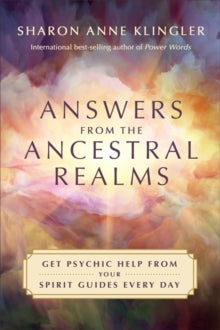 Answers from the Ancestral Realms: Get Psychic Help from Your Spirit Guides Every Day - Sharon Anne Klingler (Paperback) 25-10-2022 