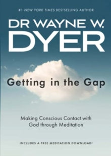 Getting in the Gap: Making Conscious Contact with God through Meditation - Wayne Dyer (Paperback) 10-08-2021 