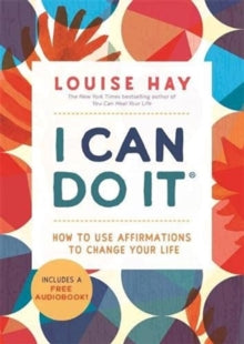 I Can Do It: How to Use Affirmations to Change Your Life - Louise Hay (Paperback) 17-08-2021 