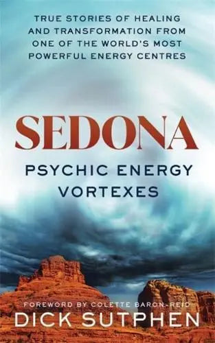 Sedona, Psychic Energy Vortexes: True Stories of Healing and Transformation from One of the World's Most Powerful Energy Centres - Richard Sutphen (Paperback) 31-05-2022 