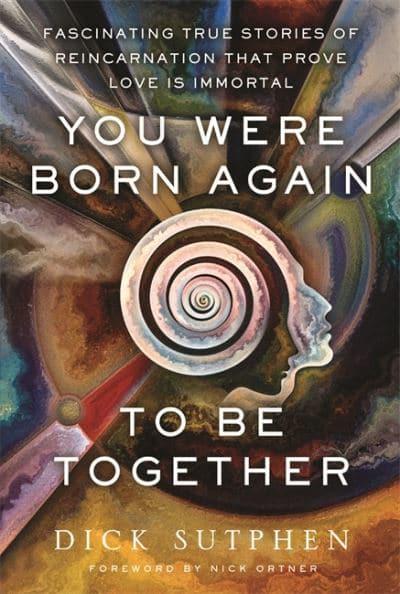 You Were Born Again to Be Together: Fascinating True Stories of Reincarnation That Prove Love Is Immortal - Richard Sutphen (Paperback) 26-10-2021 