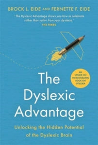 The Dyslexic Advantage (New Edition): Unlocking the Hidden Potential of the Dyslexic Brain - Brock L. Eide, M.A.; Fernette F. Eide (Paperback) 14-02-2023 