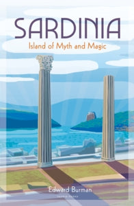 Sardinia: Island of Myth and Magic - Edward Burman (Hardback) 13-06-2019 