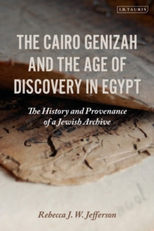 The Cairo Genizah and the Age of Discovery in Egypt: The History and Provenance of a Jewish Archive - Rebecca J. W. Jefferson (Paperback) 24-02-2022 