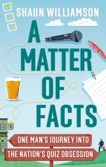 A Matter of Facts: One Man's Journey into the Nation's Quiz Obsession - Shaun Williamson (Paperback) 02-06-2022 