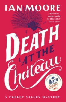 A Follet Valley Mystery  Death at the Chateau: the hilarious and gripping cosy murder mystery - Ian Moore (Paperback) 14-03-2024 