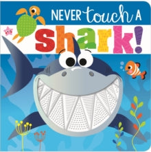 Never Touch  Never Touch a Shark! - Rosie Greening; Stuart Lynch (Board book) 01-02-2019 