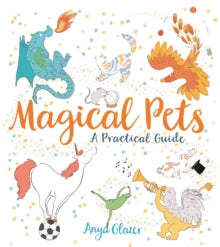 Magical Pets - A Practical Guide - Anya Glazer (Paperback) 06-09-2018 