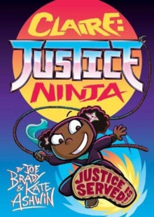 Claire Justice Ninja (Ninja of Justice): The Phoenix Presents - Joe Brady (Paperback) 03-10-2019 