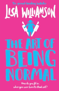 The Art of Being Normal - Lisa Williamson (Paperback) 02-01-2020 