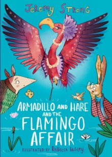 Armadillo and Hare and the Flamingo Affair - Jeremy Strong; Rebecca Bagley (Paperback) 03-03-2022 