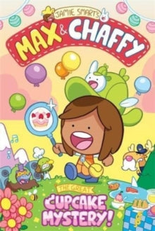 Max and Chaffy 2: The Great Cupcake Mystery - Jamie Smart (Paperback) 03-08-2023 