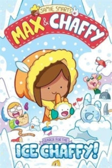 Max and Chaffy 3: Search for the Ice Chaffy - Jamie Smart (Paperback) 02-11-2023 
