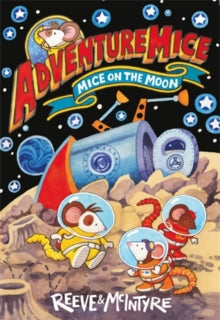 Adventuremice: Mice on the Moon - Philip Reeve; Sarah McIntyre (Paperback) 07-03-2024 