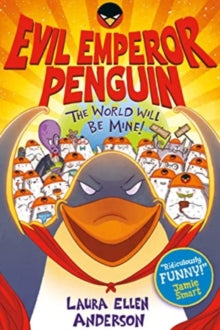 Evil Emperor Penguin: The World Will Be Mine! - Laura Ellen Anderson (Paperback) 07-09-2023 