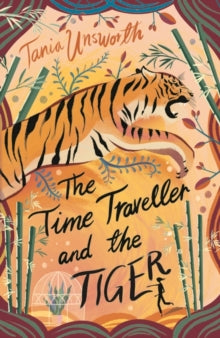 The Time Traveller and the Tiger - Tania Unsworth (Paperback) 08-07-2021 
