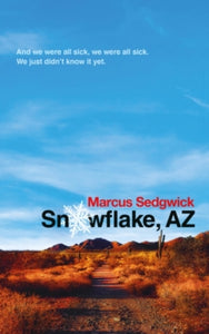 Snowflake, AZ - Marcus Sedgwick (Paperback) 06-02-2020 