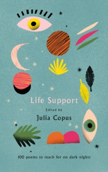 Life Support: 100 Poems to Reach for on Dark Nights - Julia Copus (Paperback) 05-03-2020 