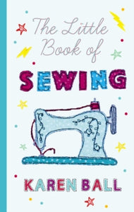 The Little Book of Sewing - Karen Ball (Hardback) 04-04-2019 