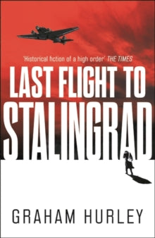 Last Flight to Stalingrad - Graham Hurley (Paperback) 08-07-2021 