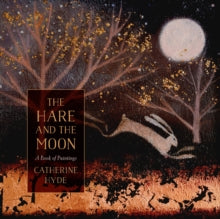 The Hare and the Moon: A Calendar of Paintings - Catherine Hyde (Hardback) 03-10-2019 